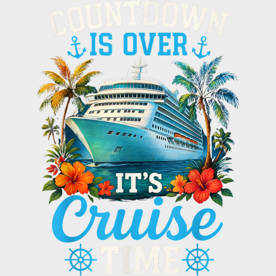Countdown Is Over It’s Cruise Time - Vacation DTF Transfer Adult Unisex - S & M (10’’) / Light Color Design (See