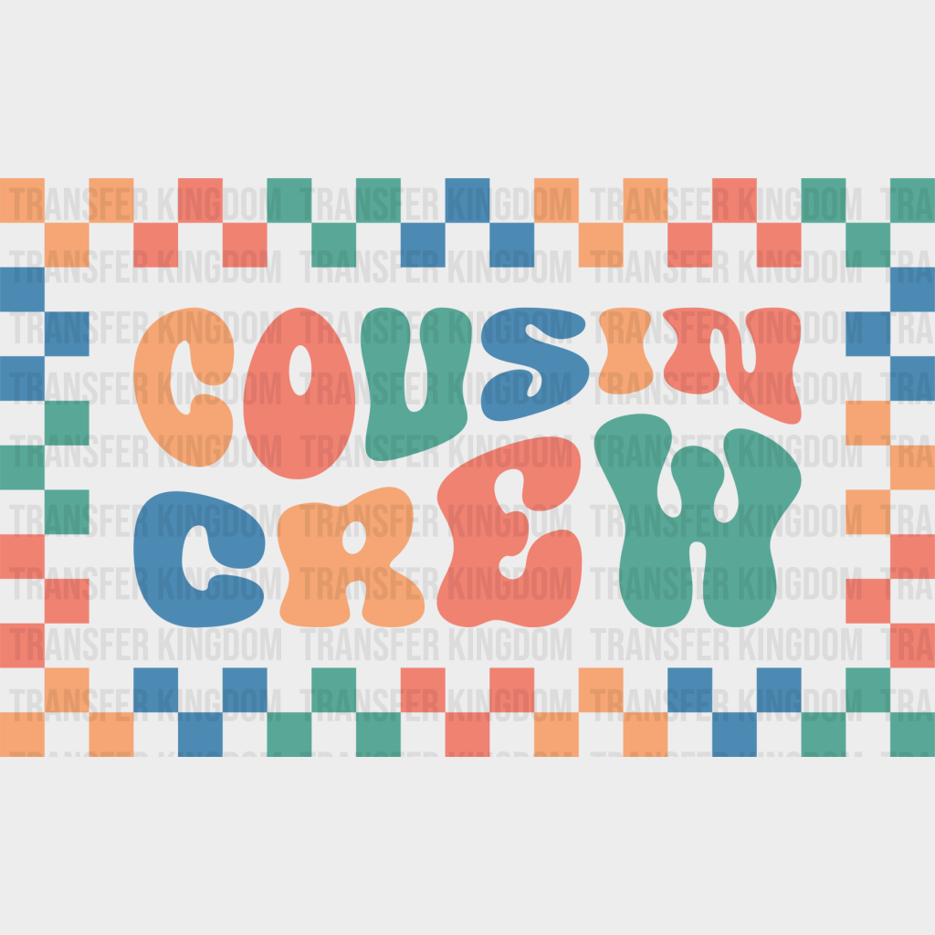 Cousin Crew Checkered Design - Cousins Dtf Heat Transfer