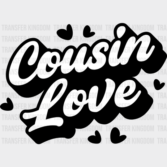 Cousin Love - Cousins Dtf Heat Transfer Unisex S & M (10’’) / Dark Color Design See Imaging