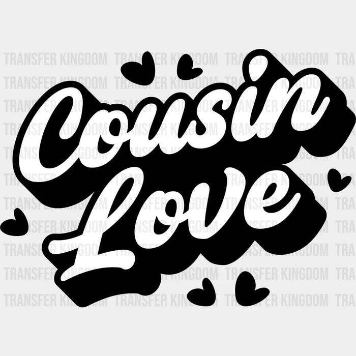 Cousin Love - Cousins DTF heat transfer
