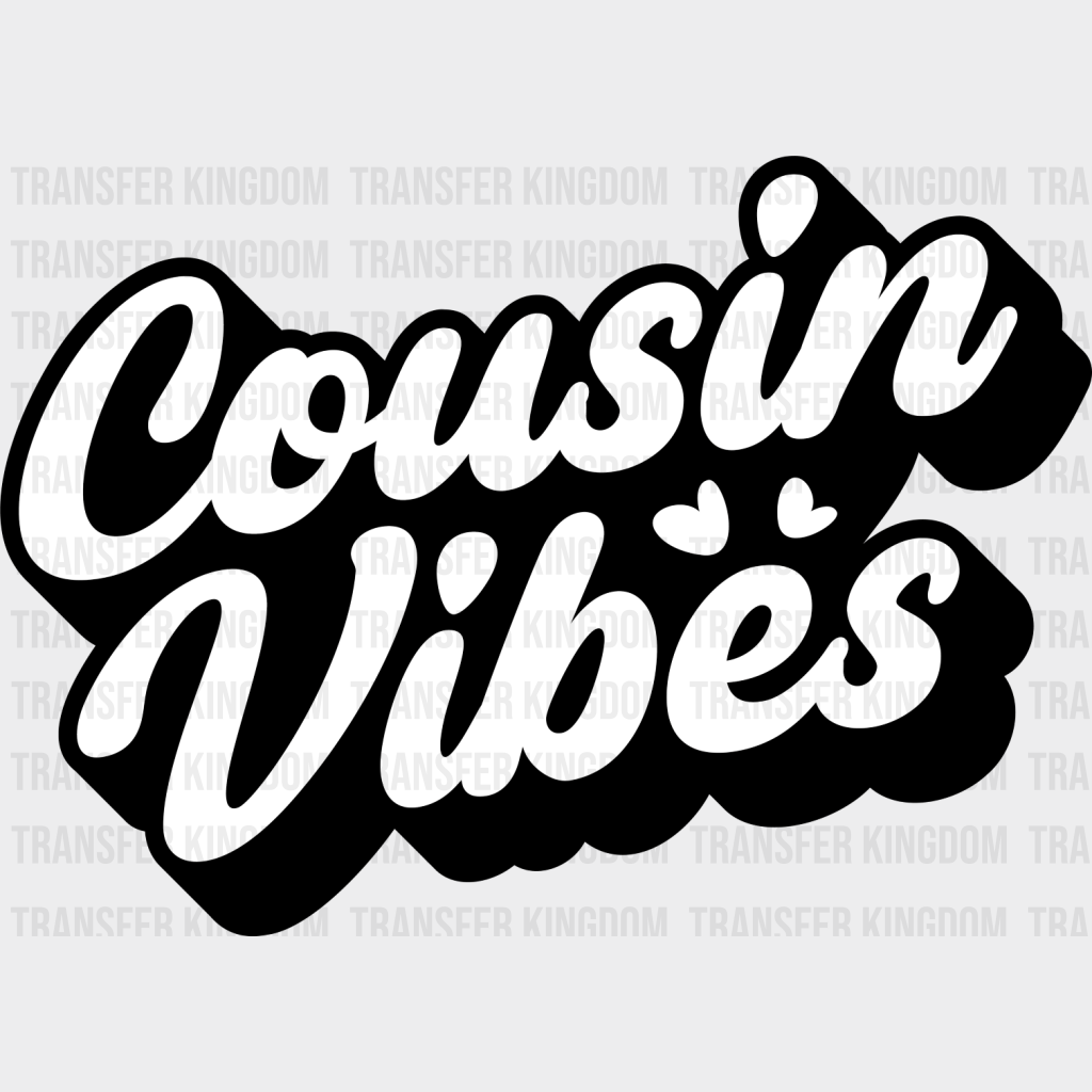 Cousin Vibes - Cousins Dtf Heat Transfer Unisex S & M (10’’) / Dark Color Design See Imaging