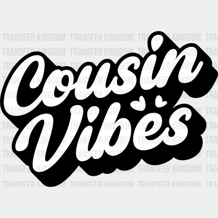 Cousin Vibes - Cousins DTF heat transfer