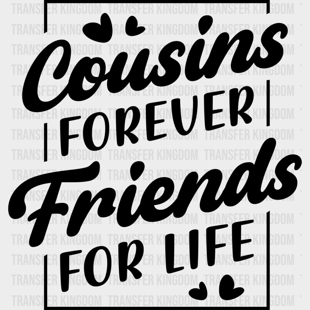 Cousins Forever - Dtf Heat Transfer Unisex S & M (10’’) / Dark Color Design See Imaging