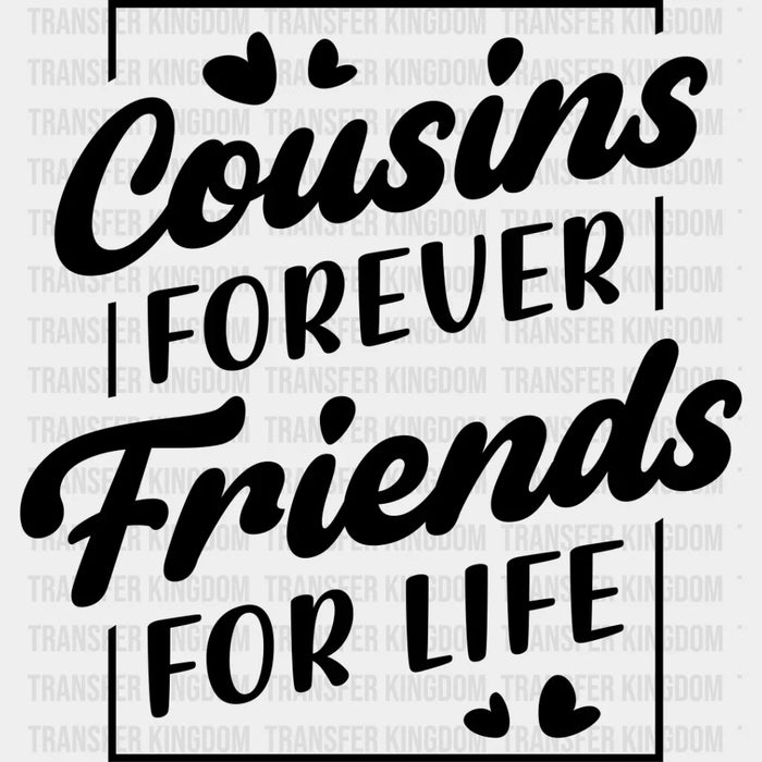Cousins Forever - Cousins DTF heat transfer