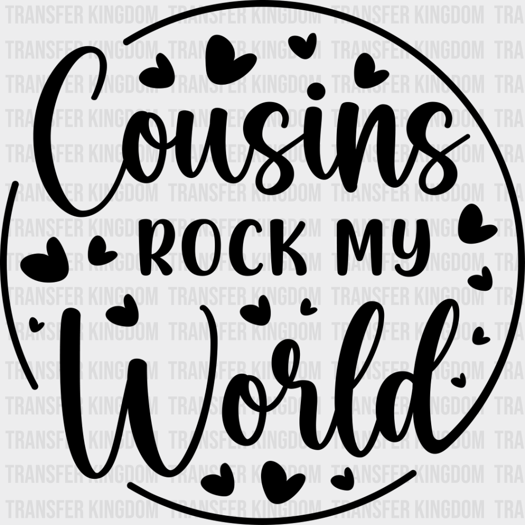 Cousins Rock My World Heart- Dtf Heat Transfer Unisex - S & M (10’’) / Dark Color Design See Imaging