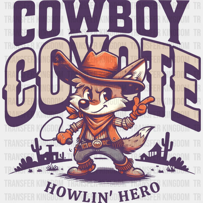 Cowboy Coyote Howlin Hero Design - Rodeo DTF Transfers