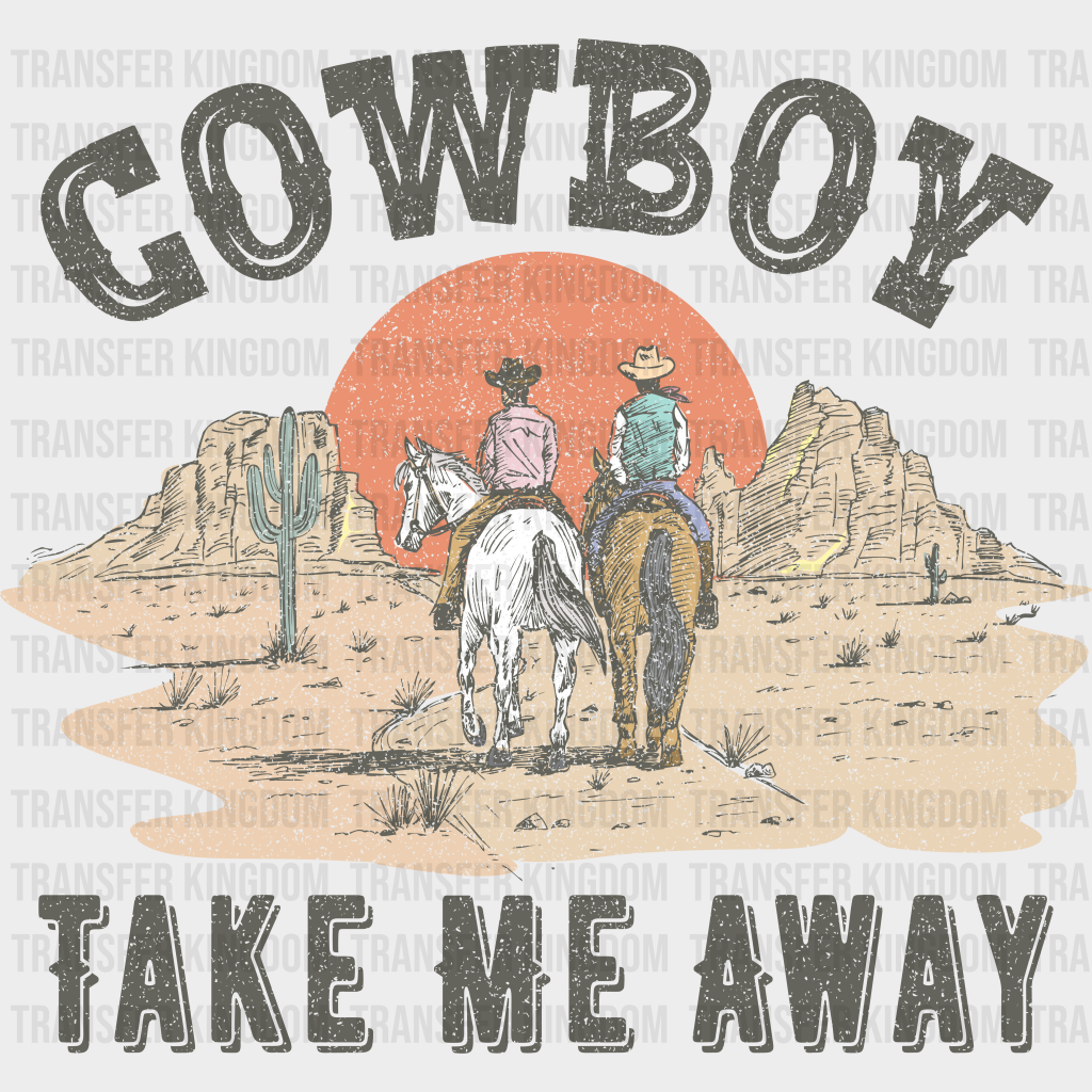 Cowboy Take Me Away Design - Western Dtf Transfers