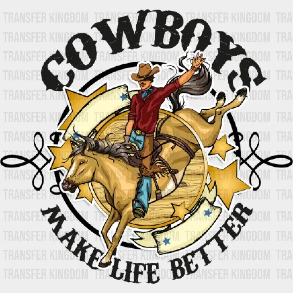 Cowboys Make Life Better Dtf Transfer