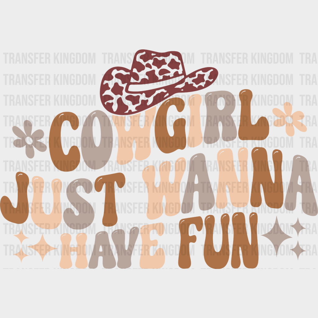 Cowgirl Just Wanna Have Fun Design - Dtf Transfers