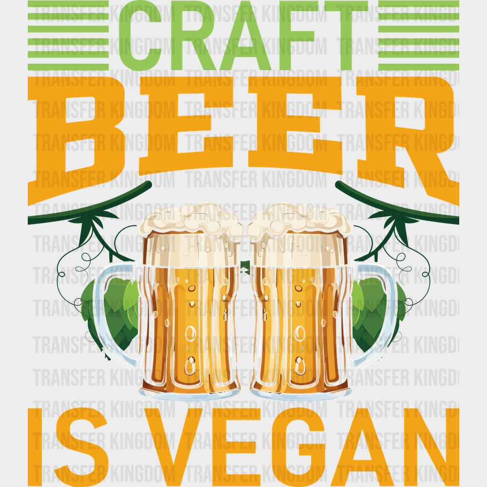 Craft Beer Is Vegan - Vegan DTF Transfers
