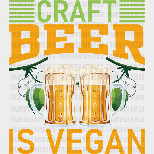 Craft Beer Is Vegan - Vegan DTF Transfers