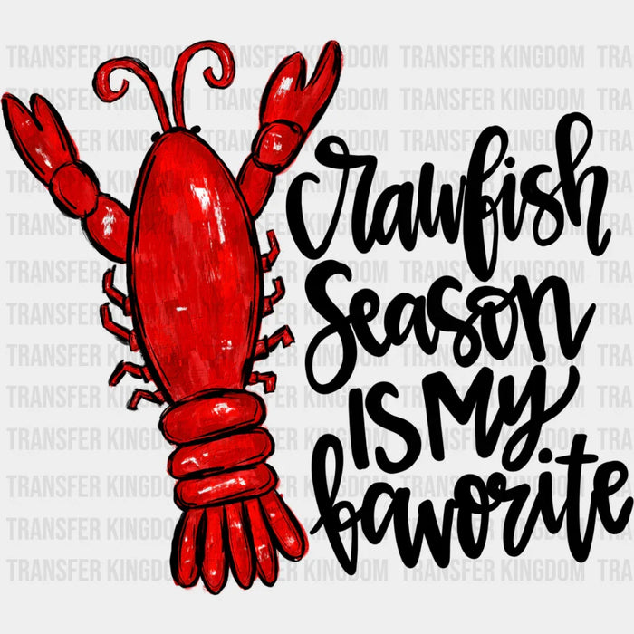 Crawfish Season Is My Favorite - Crawfish DTF Transfer