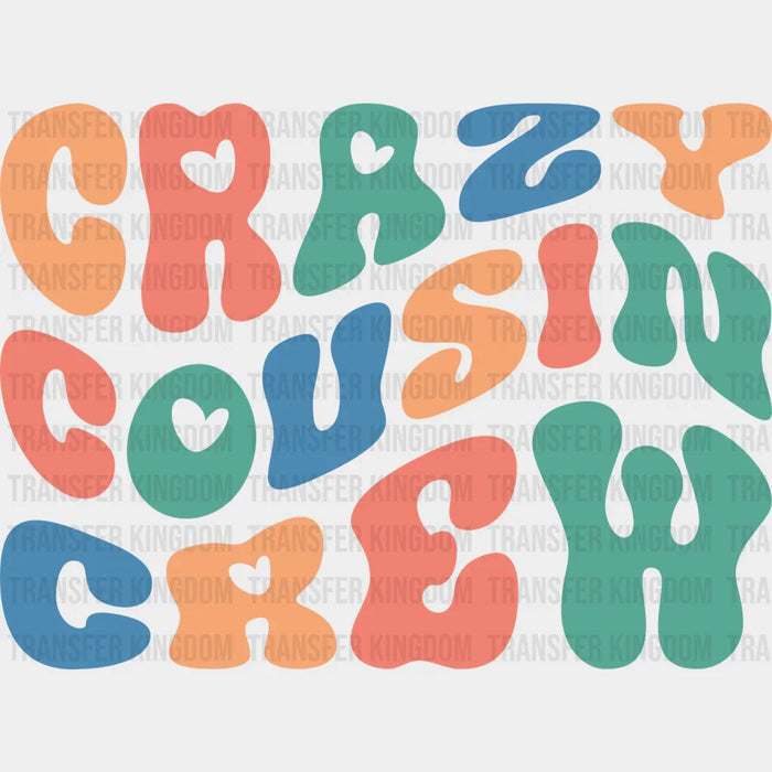 Crazy Cousin Crew - Cousins DTF heat transfer