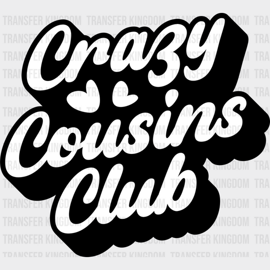 Crazy Cousins Club Design - Dtf Heat Transfer Unisex S & M (10’’) / Dark Color See Imaging