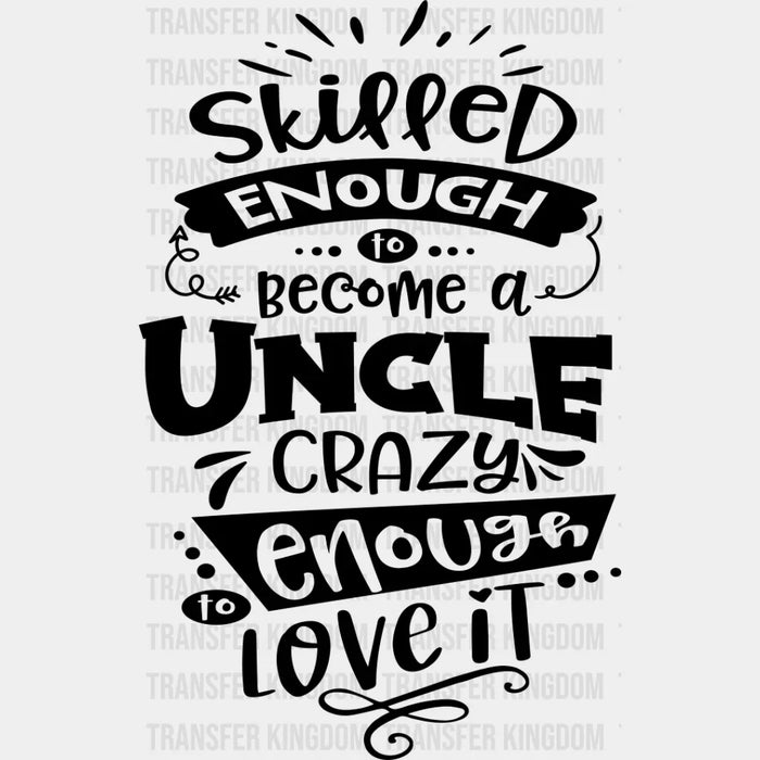 Crazy Enough To Love It - Uncle DTF Heat Transfer