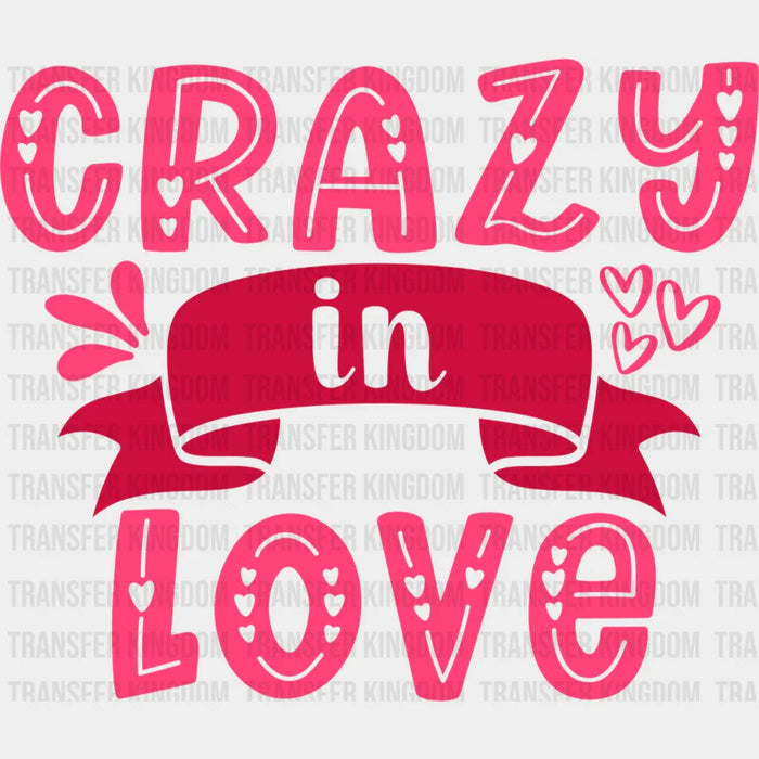 Crazy In Love - Valentine's Day DTF heat transfer