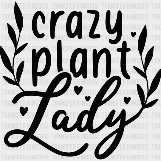 Crazy Plant Lady - Plants Dtf Heat Transfer Unisex S & M (10’’) / Dark Color Design See Imaging