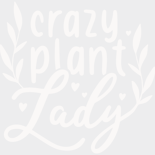 Crazy Plant Lady - Plants Dtf Heat Transfer Unisex S & M (10’’) / Light Color Design See Imaging