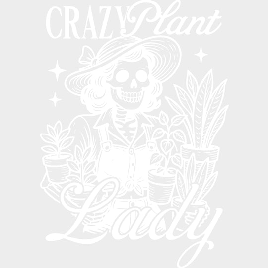 Crazy Plant Lady - Plants DTF Transfers Adult Unisex - S & M (10’’) / Light Color Design (See Imaging)