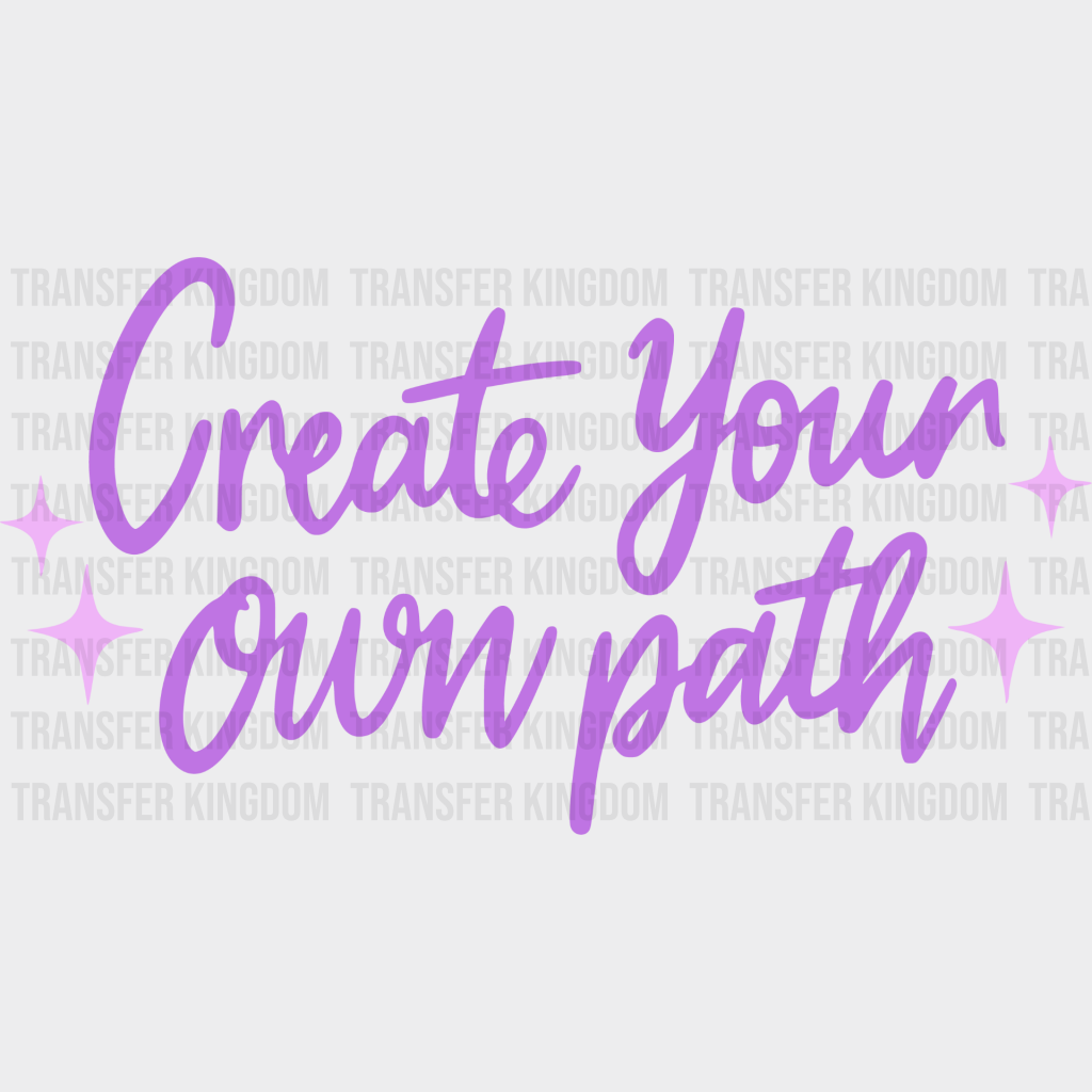 Create Your Own Path Purple Cursive Design - Quotes Dtf Transfer