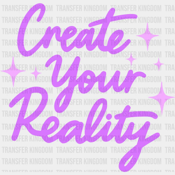 Create Your Reality Purple Cursive Design - Quotes DTF Transfer