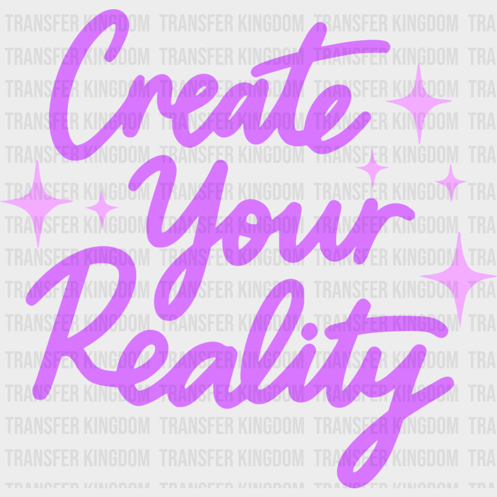 Create Your Reality Purple Cursive Design - Quotes Dtf Transfer