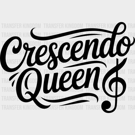 Crescendo Queen - Music DTF Transfers - Adult Unisex - S & M (10’’) / Dark Color Design (See Imaging)