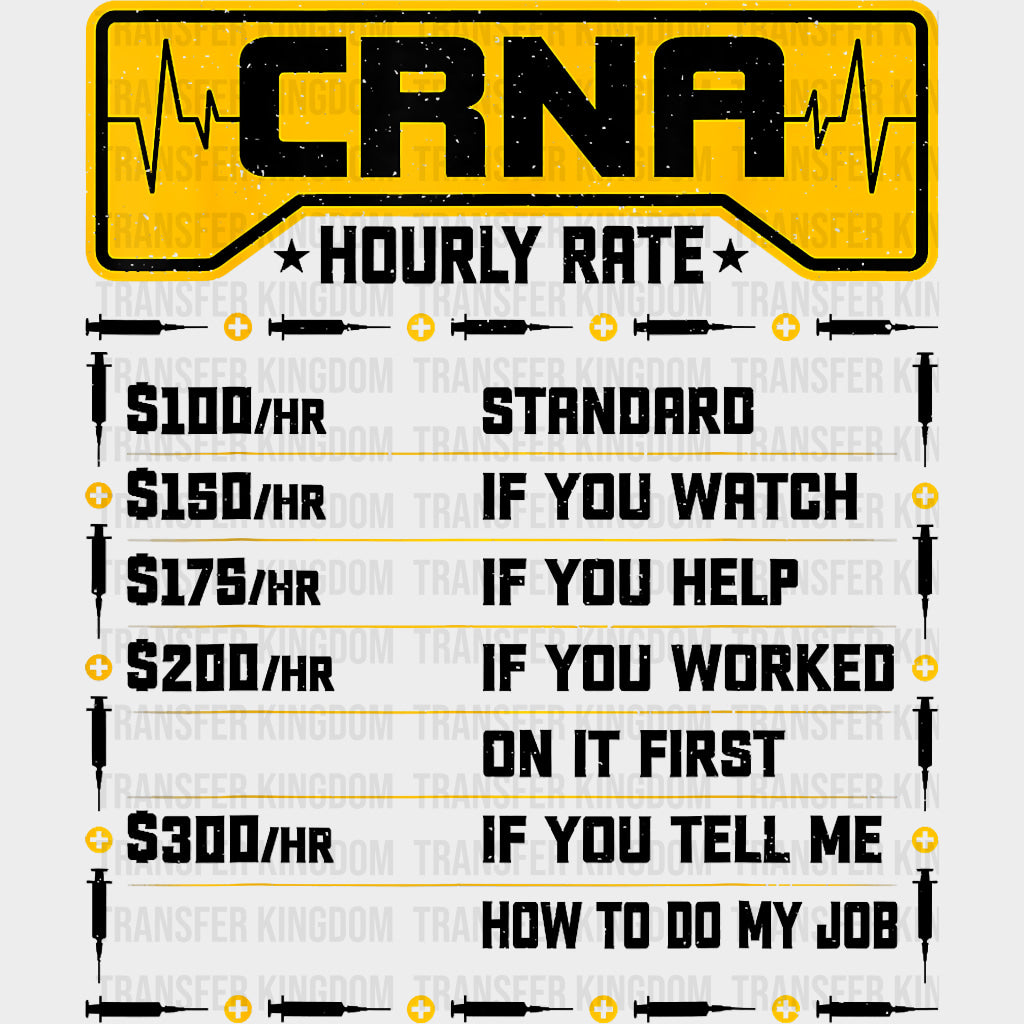 CRNA Hourly Rate - CRNA Nurse DTF Transfers Adult Unisex - S & M (10’’) / Dark Color Design (See Imaging)