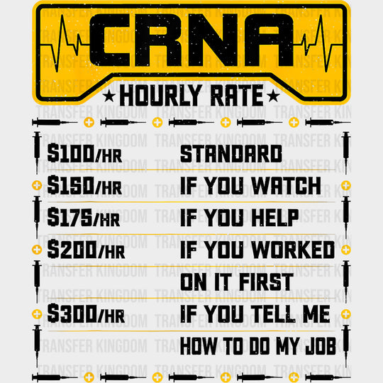 CRNA Hourly Rate - CRNA Nurse DTF Transfers Adult Unisex - S & M (10’’) / Dark Color Design (See Imaging)