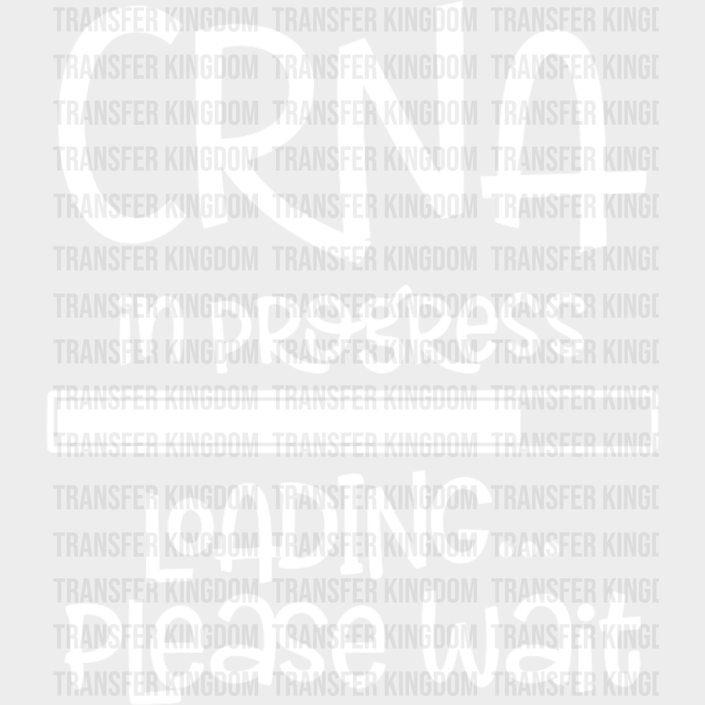 Crna In Progress Loading Please Wait Design - Dtf Heat Transfer Unisex S & M (10’’) / Light