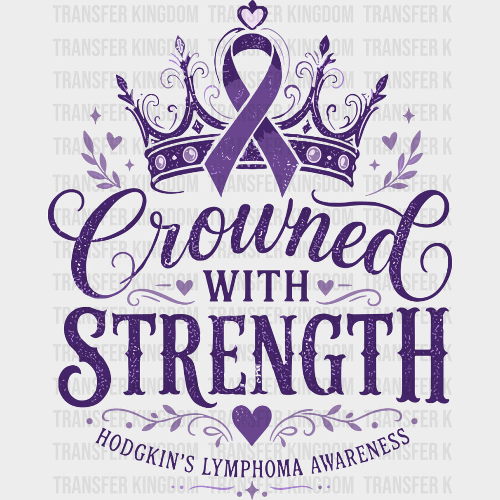 Crowned With Strength - Hodgkin’s Lymphoma Cancer DTF Transfers