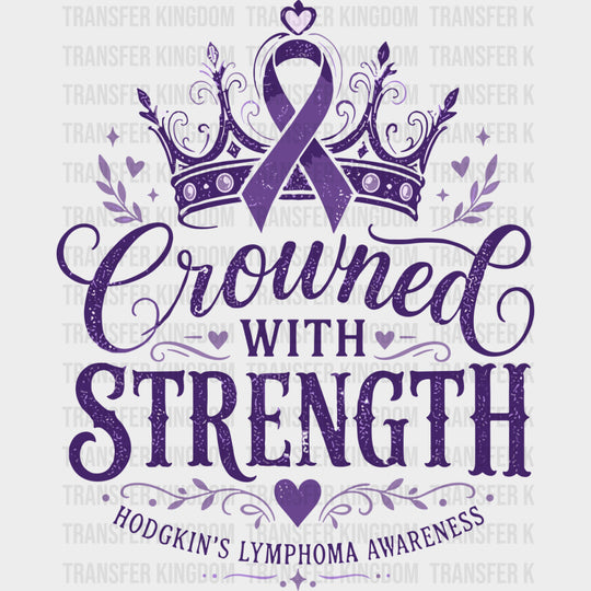 Crowned With Strength - Hodgkin’s Lymphoma Cancer DTF Transfers