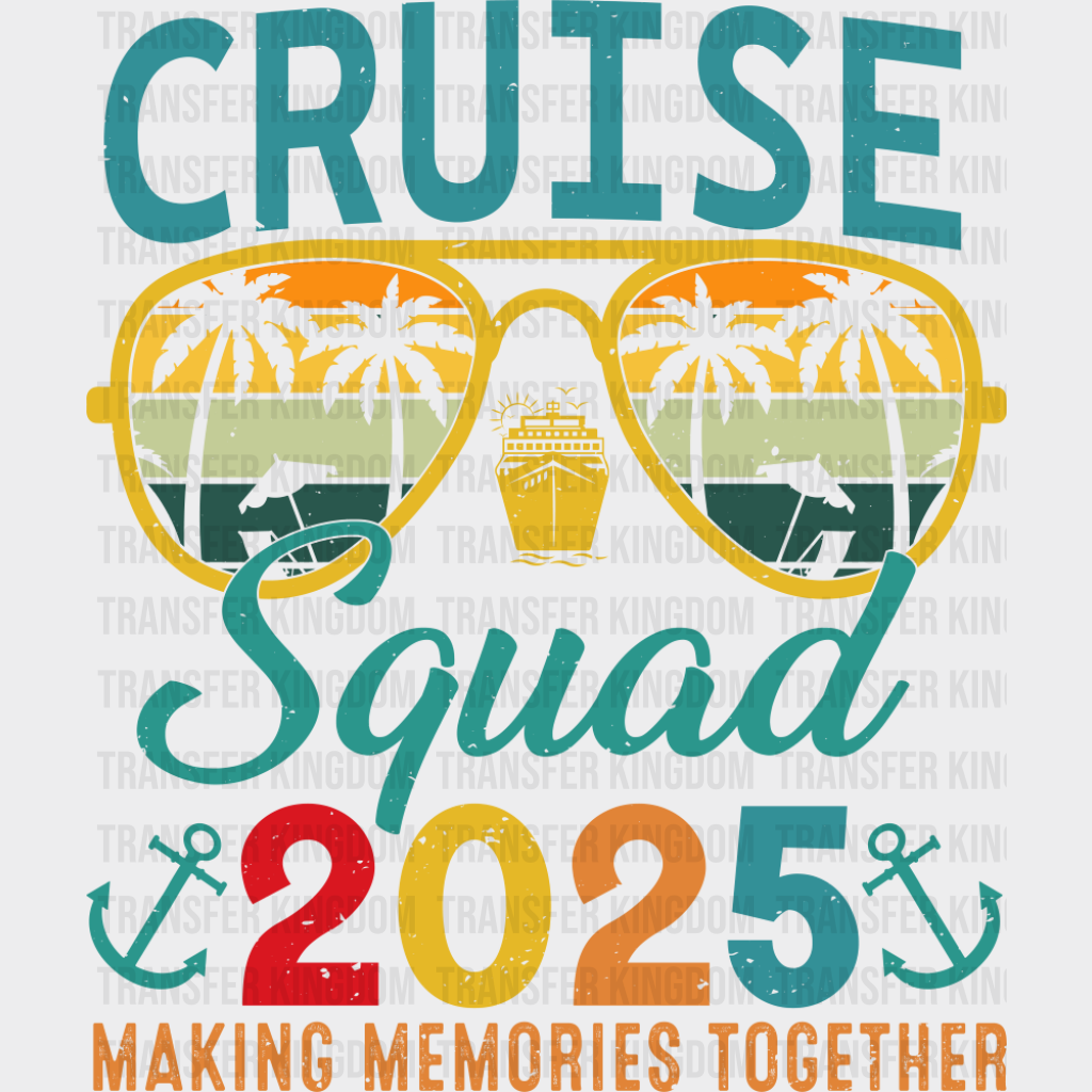 Cruise Squad 2025 Making Memories Together - Vacation DTF Transfer Adult Unisex - S & M (10’’) / Dark Color Design (See