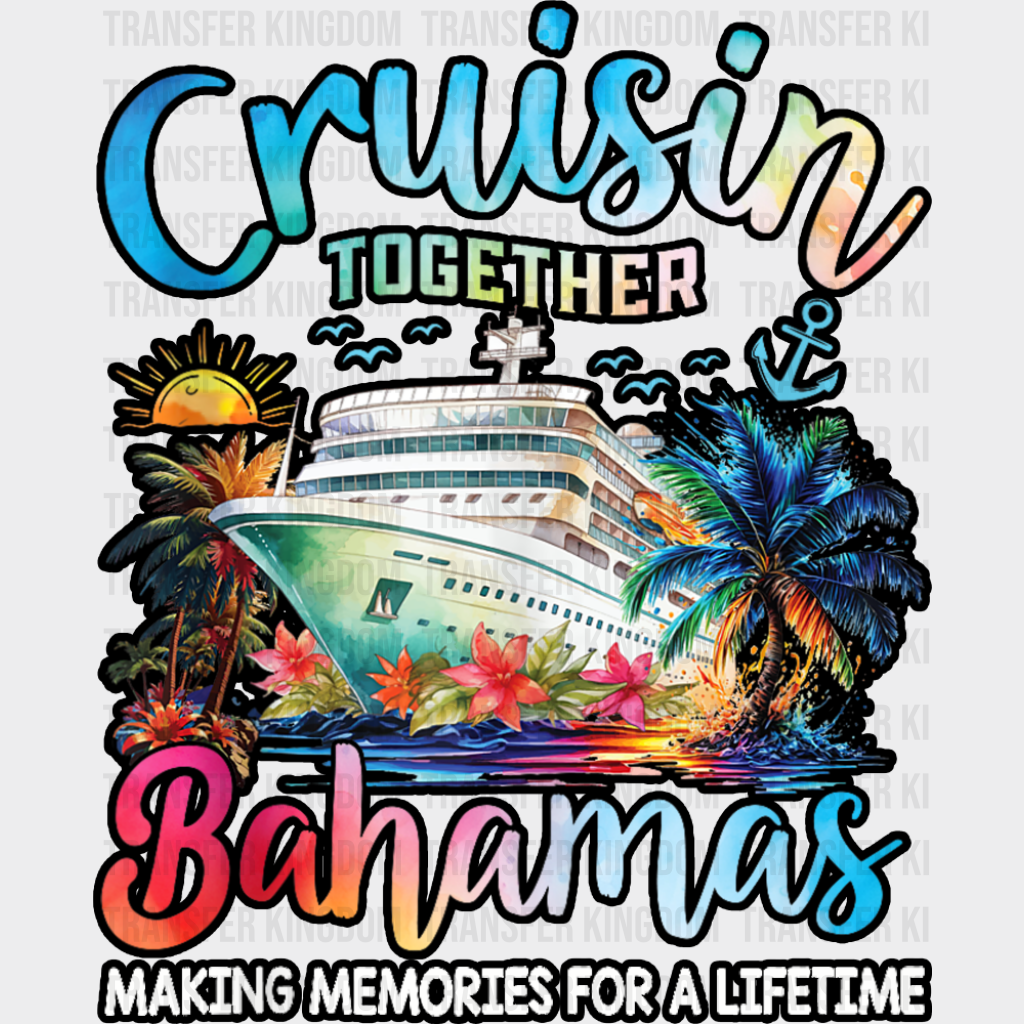 Cruisin’ Toget Bahamas Sunset Design - Vacation DTF Transfer Adult Unisex - S & M (10’’) / Dark Color Design (See