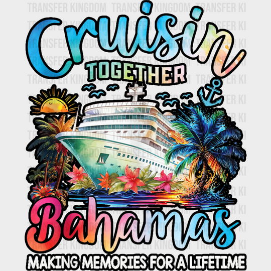 Cruisin’ Toget Bahamas Sunset Design - Vacation DTF Transfer Adult Unisex - S & M (10’’) / Dark Color Design (See