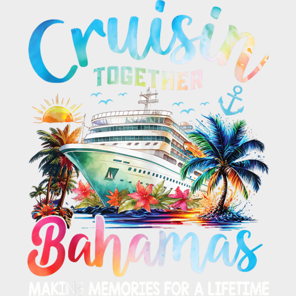 Cruisin’ Toget Bahamas Sunset Design - Vacation DTF Transfer Adult Unisex - S & M (10’’) / Light Color Design (See