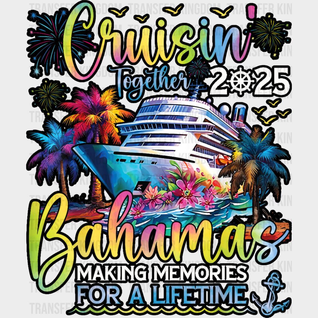 Cruisin’ Together 2025 Bahamas Design - Vacation DTF Transfer Adult Unisex - S & M (10’’) / Dark Color Design (See