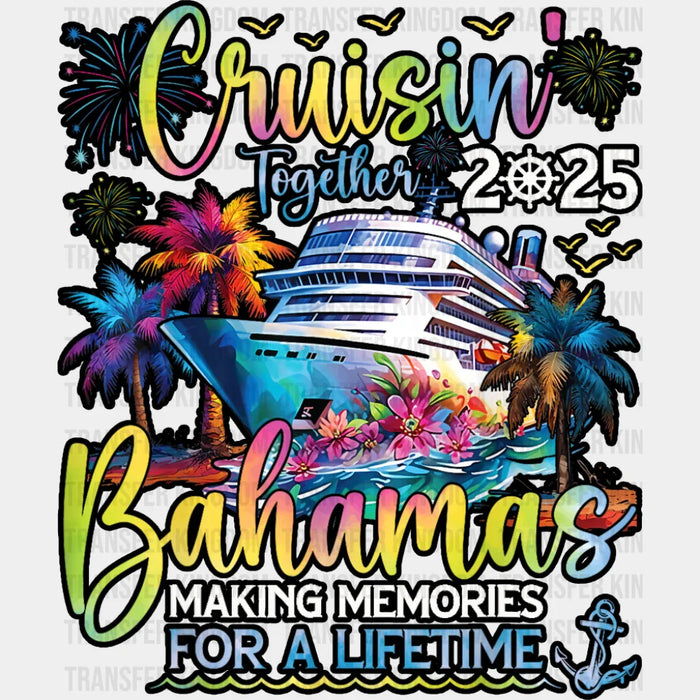 Cruisin' Together 2025 Bahamas Design - Vacation DTF Transfer