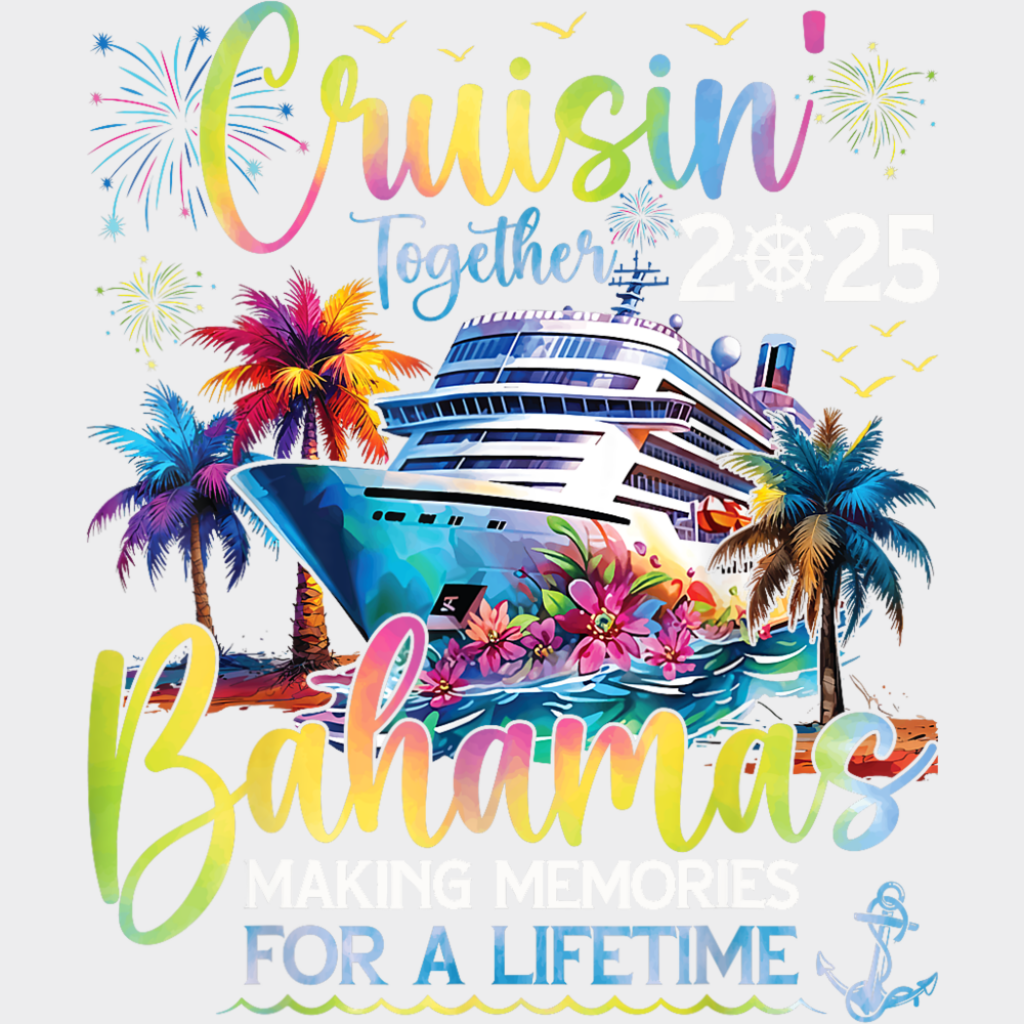 Cruisin’ Together 2025 Bahamas Design - Vacation DTF Transfer Adult Unisex - S & M (10’’) / Light Color Design (See