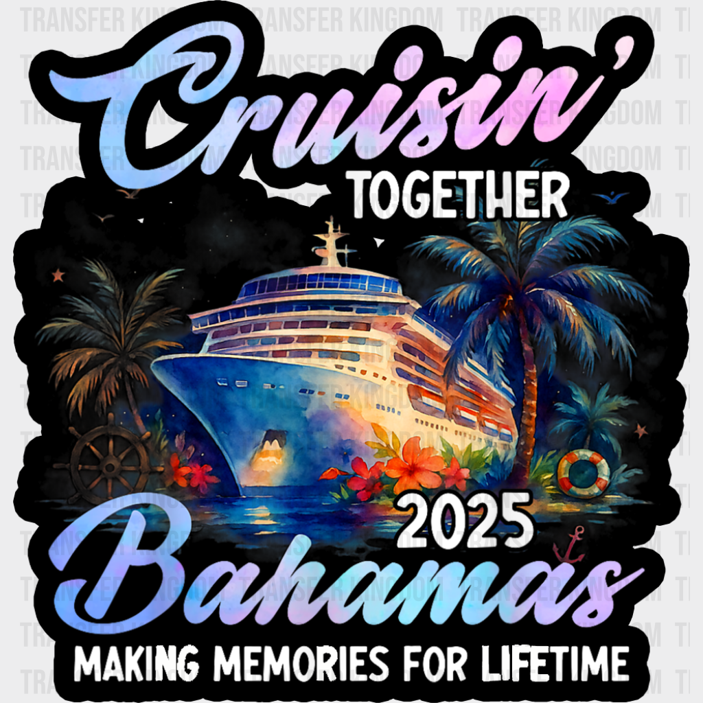 Cruisin’ Together 2025 Bahamas Night Design - Vacation DTF Transfer Adult Unisex - S & M (10’’) / Dark Color Design