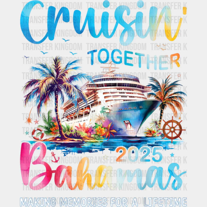 Cruisin' Together 2025 Bahamas - Vacation DTF Transfer