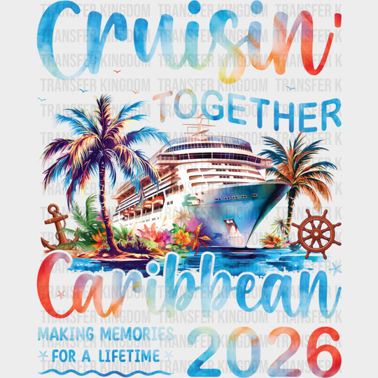 Cruisin' Together Caribbean 2026 - Family Cruise DTF Transfer transfer-kingdom