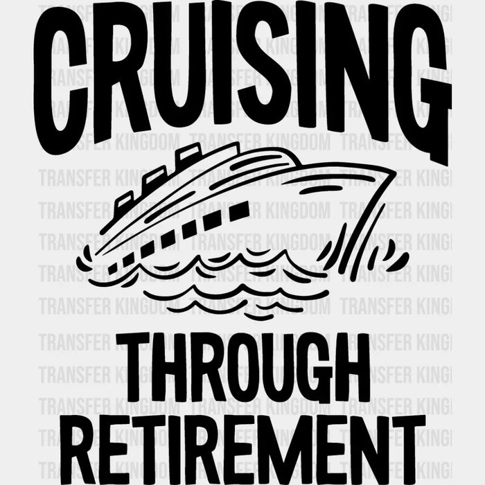 Cruising Through Retirement - Family Cruise DTF heat transfer