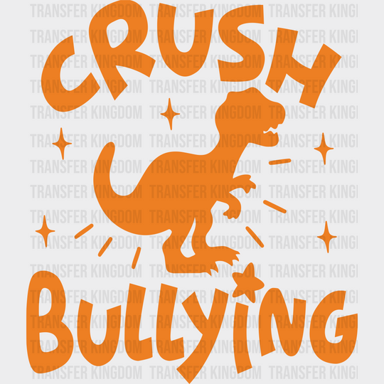 Crush Bullying Dinosaur Design - Anti Iron On Dtf Transfer