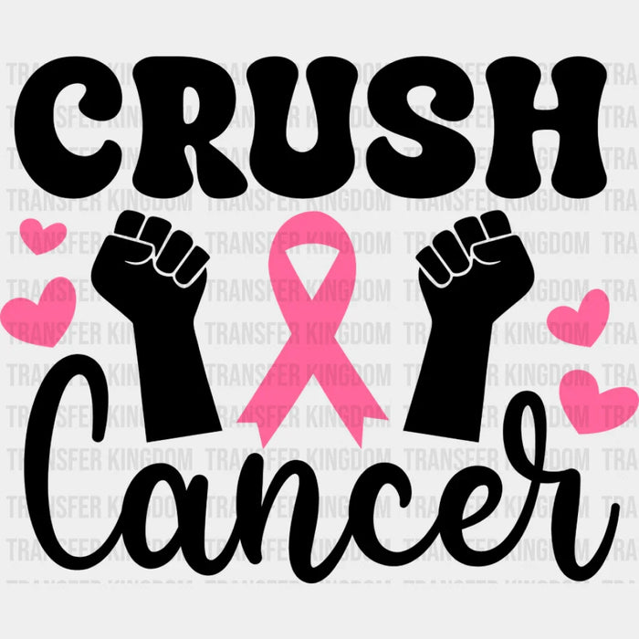 Crush Cancer Hearts - Cancer DTF Transfer