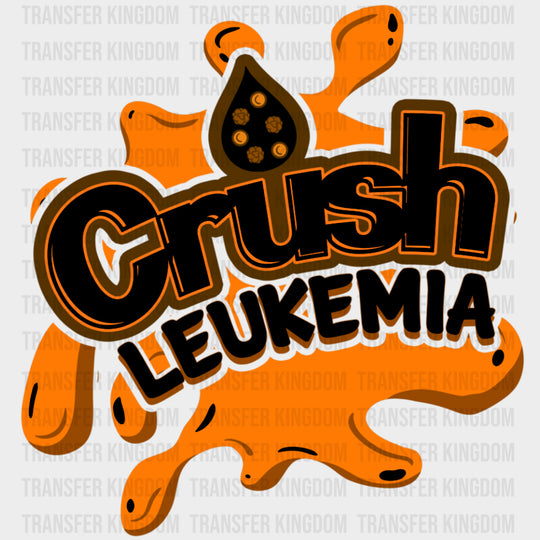 Crush Leukemia Orange Splash Design - Leukemia DTF Transfers Adult Unisex - S & M (10’’) / Dark Color Design (See