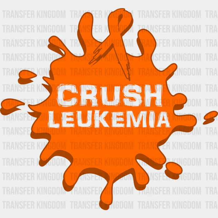 Crush Leukemia Splash Design- Leukemia DTF heat transfer