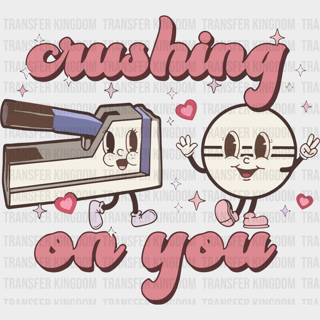 Crushing On You Valentines Day Design - Dtf Heat Transfer