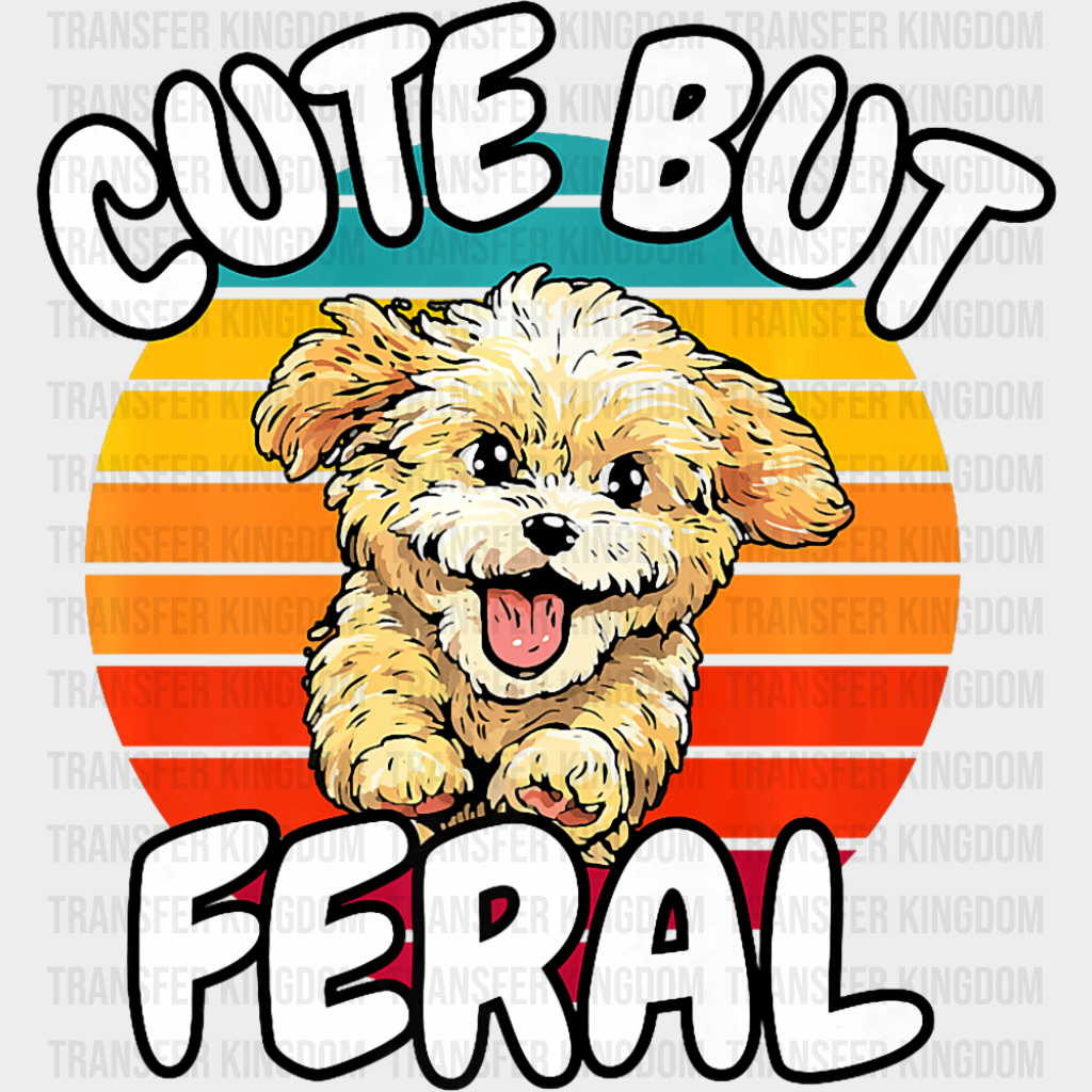 Cute But Feral - Dogs DTF Transfer