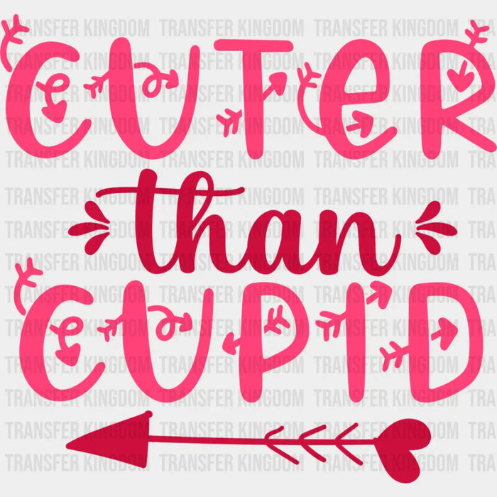 Cuter Than Cupid - Valentine's Day DTF heat transfer